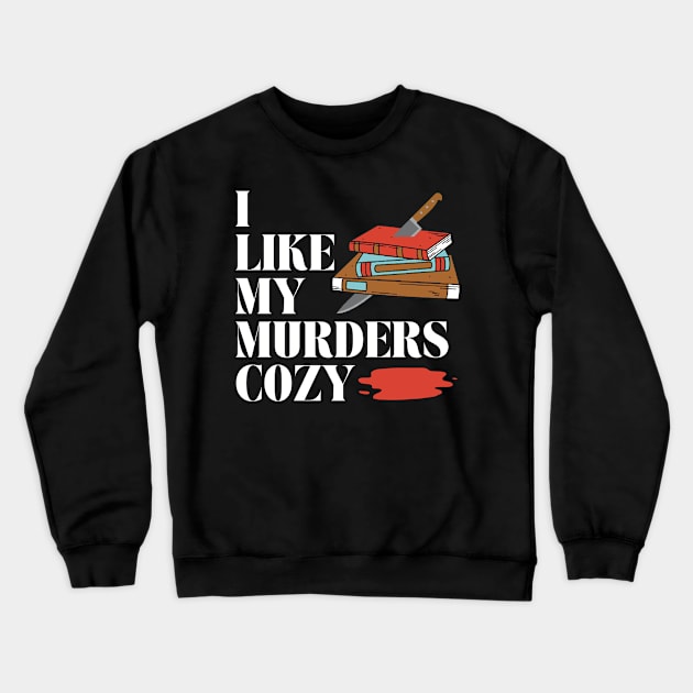 I like my murders cozy...mystery bookss Crewneck Sweatshirt by Shea Klein